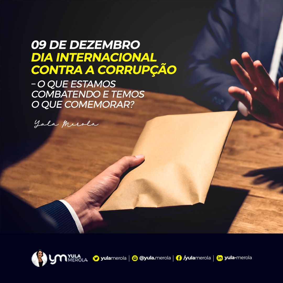 Dia Internacional Contra A Corrupção O Que Estamos Combatendo E O Que Temos De Comemorar